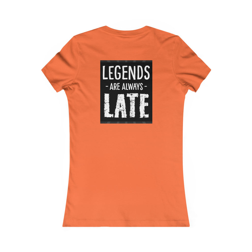 Women's Tee — "Legends Are Always Late" Graphic Shirt