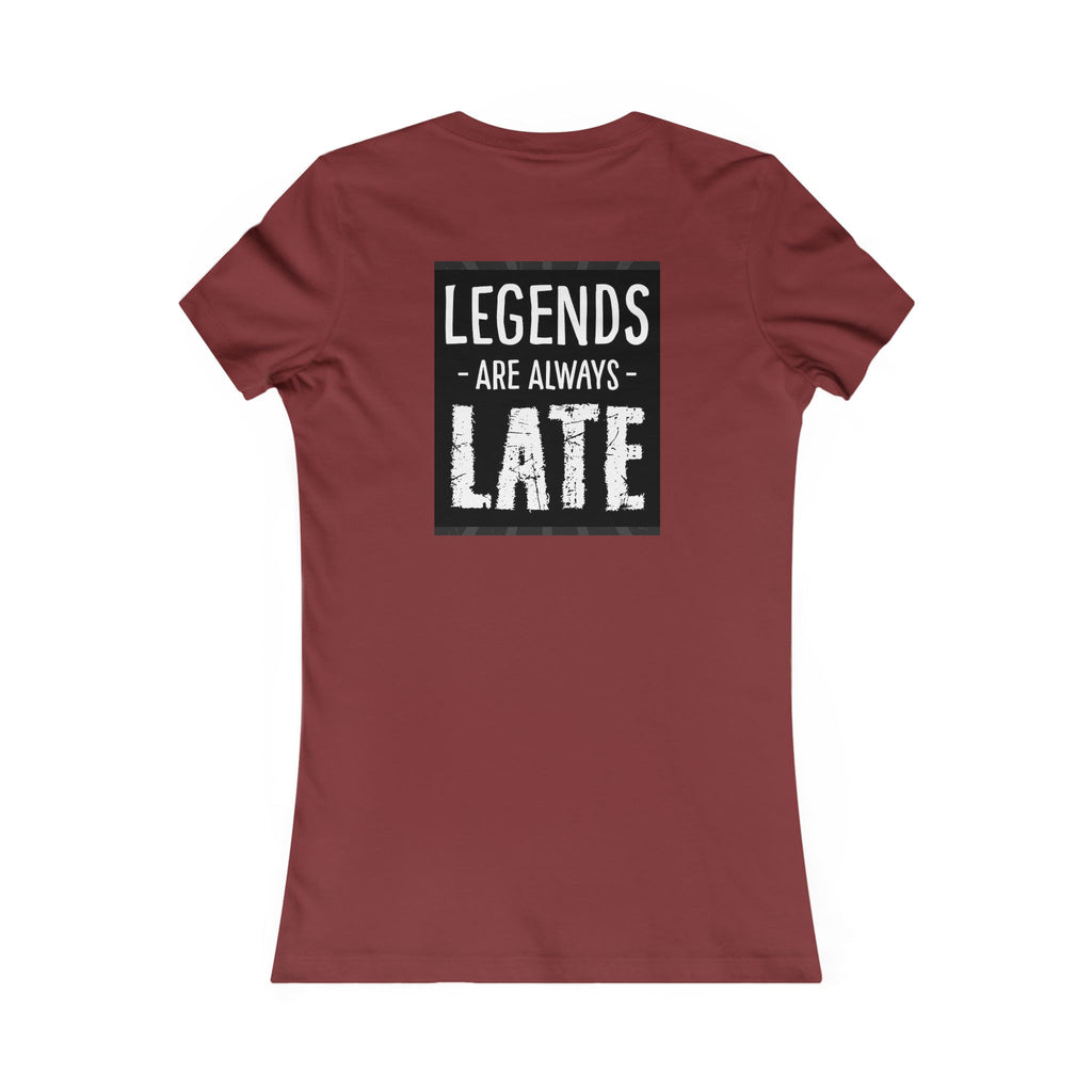 Women's Tee — "Legends Are Always Late" Graphic Shirt