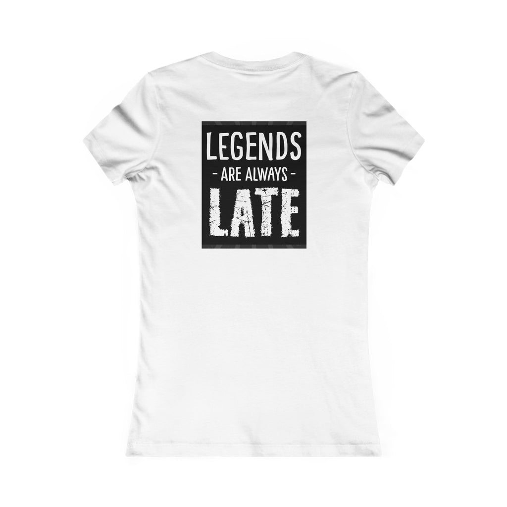 Women's Tee — "Legends Are Always Late" Graphic Shirt