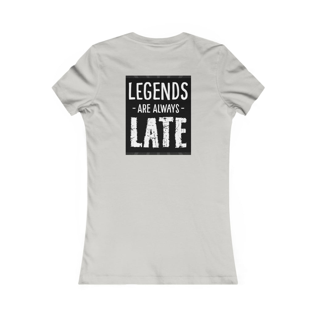 Women's Tee — "Legends Are Always Late" Graphic Shirt