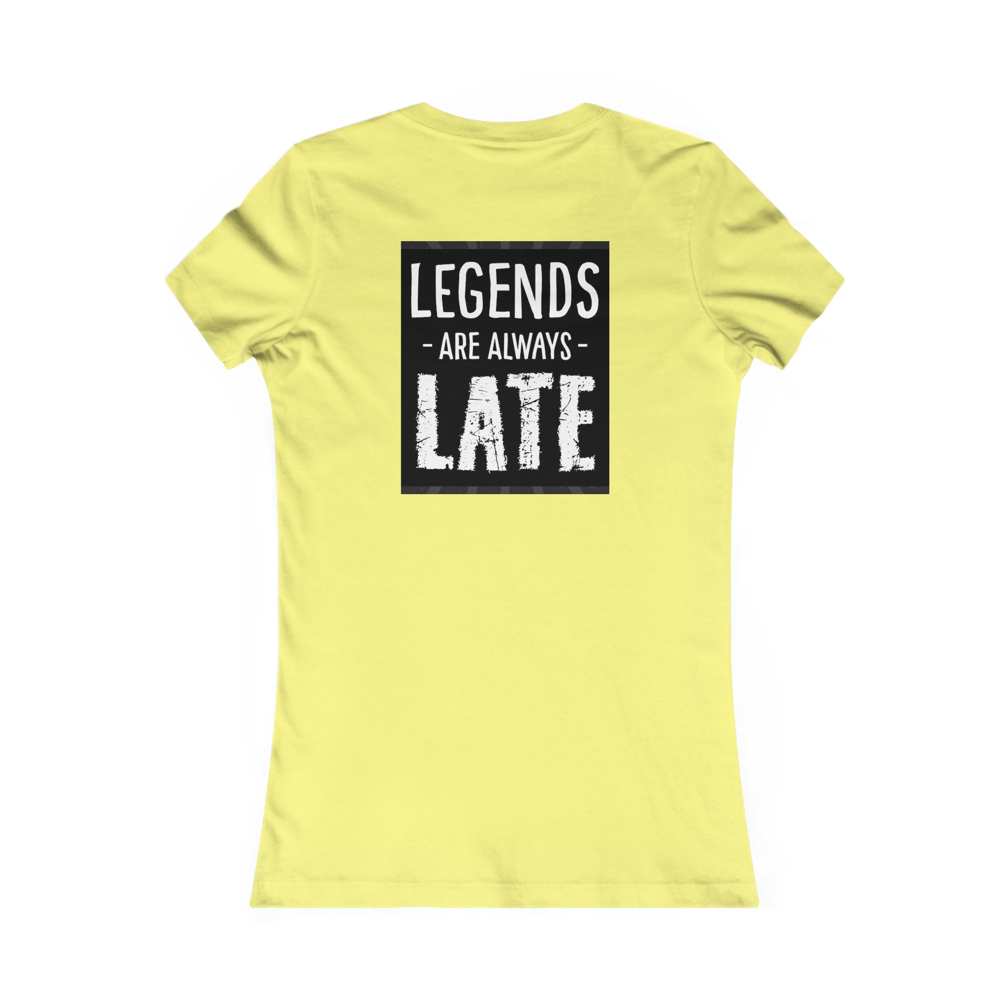 Women's Tee — "Legends Are Always Late" Graphic Shirt