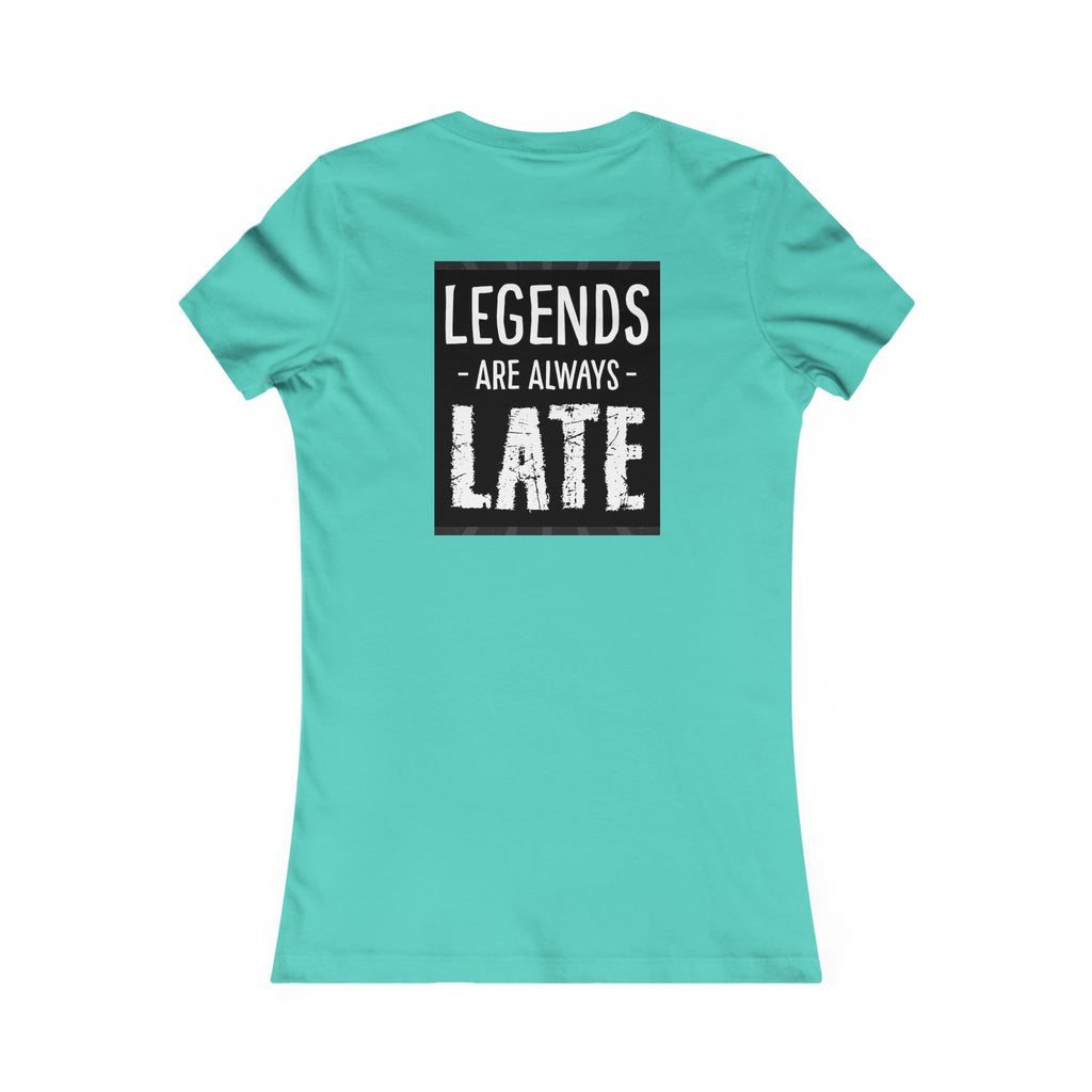 Women's Tee — "Legends Are Always Late" Graphic Shirt