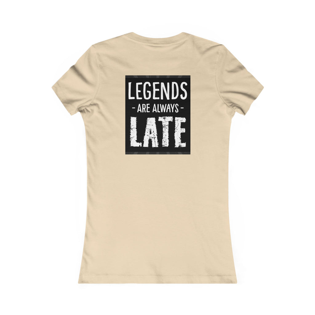 Women's Tee — "Legends Are Always Late" Graphic Shirt