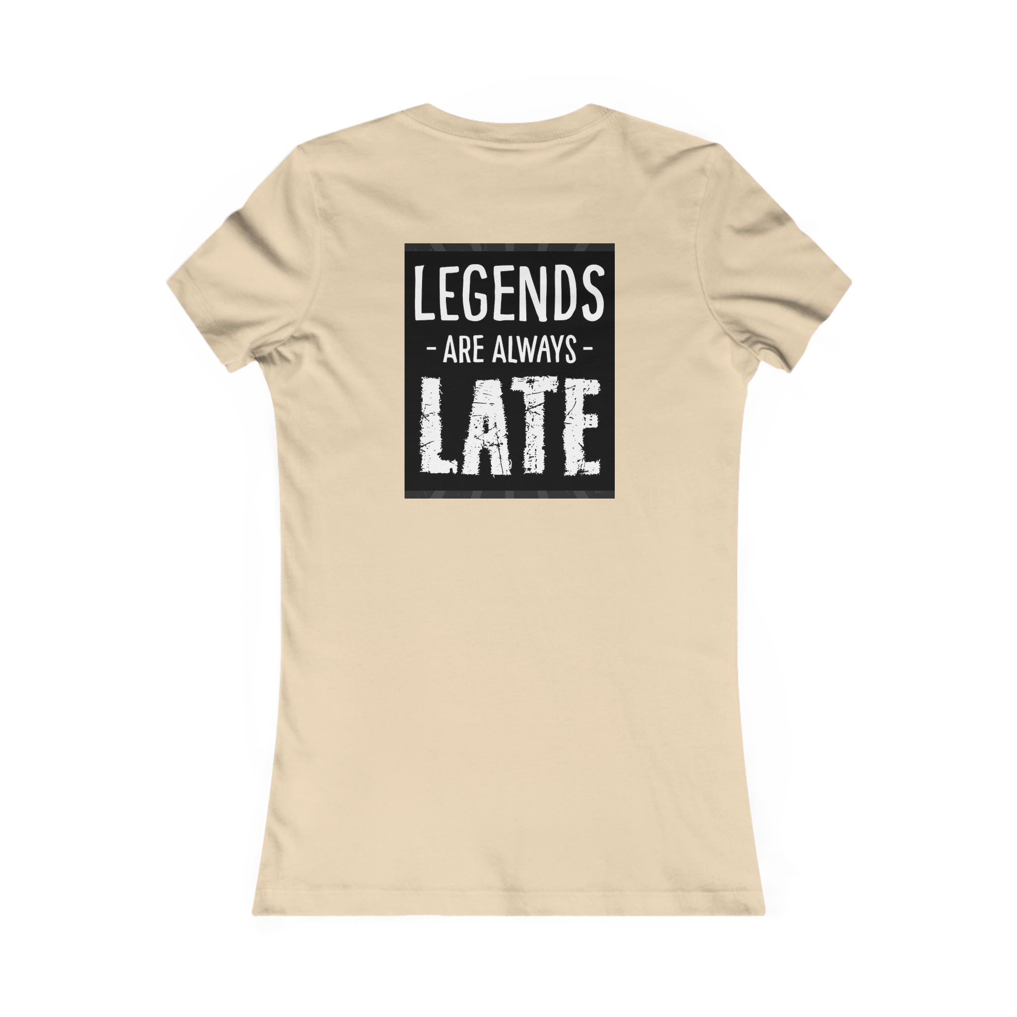 Women's Tee — "Legends Are Always Late" Graphic Shirt